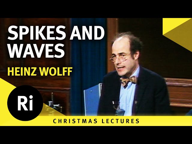 Spikes and Waves: Exploring Body Electricity - Christmas Lectures - Lecture 3