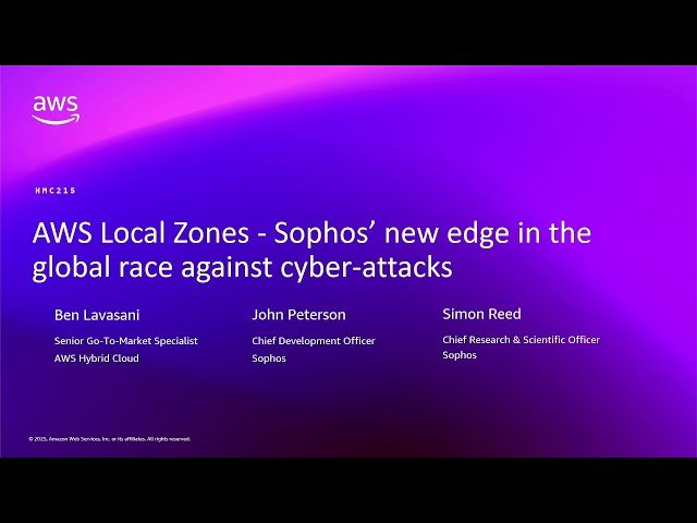AWS Local Zones - Sophos' New Edge in the Global Race Against Cyber-Attacks