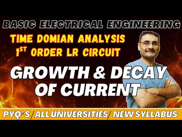 Growth and Decay of Current in Inductor - Time Domain Analysis of 1st Order LR Circuit