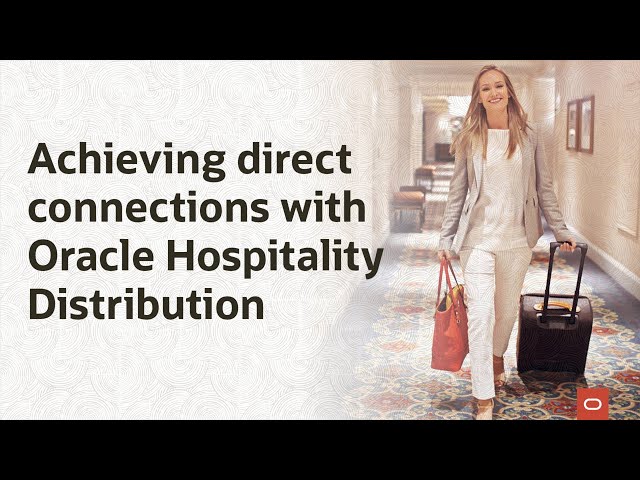 Achieving Direct Connections With Oracle Hospitality Distribution