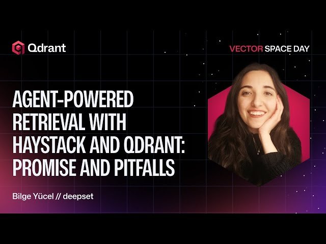 Agent-Powered Retrieval with Haystack and Qdrant - Promises and Pitfalls