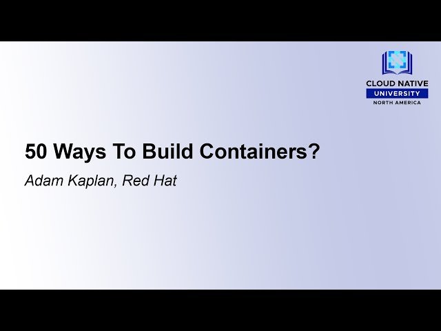50 Ways To Build Containers