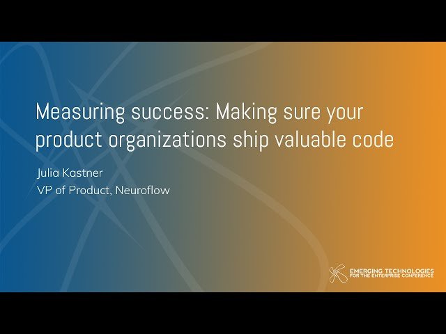 Measuring Success: Ensuring Product Organizations Ship Valuable Code