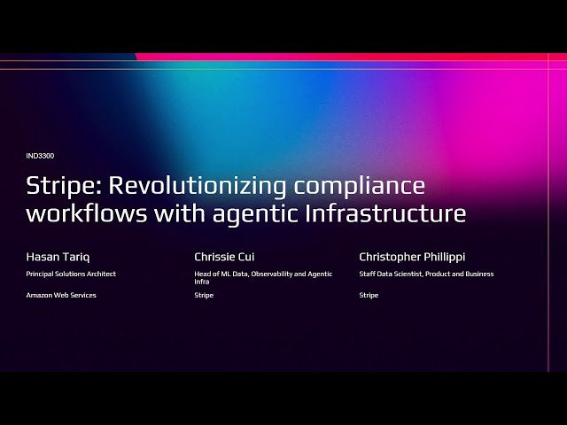 Stripe - Revolutionizing Compliance Workflows with Agentic Infrastructure