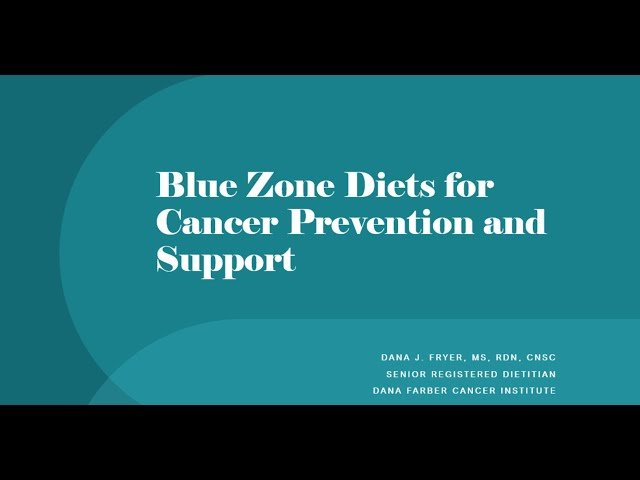 Hot Topics in Nutrition - Blue Zone Diets for Cancer Prevention and Support