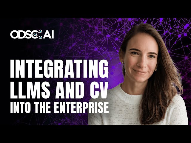 Engineering the Last Mile of AI - Integrating LLMs and Computer Vision into the Enterprise