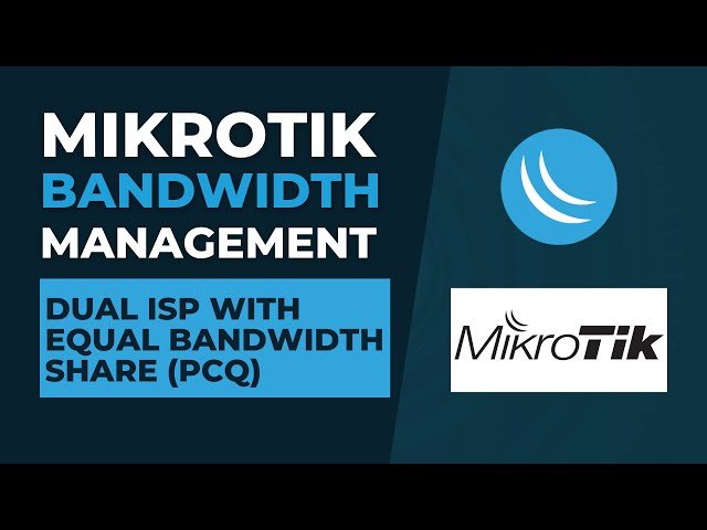 Mikrotik Bandwidth Management - Dual ISP Configuration and Traffic Control Techniques
