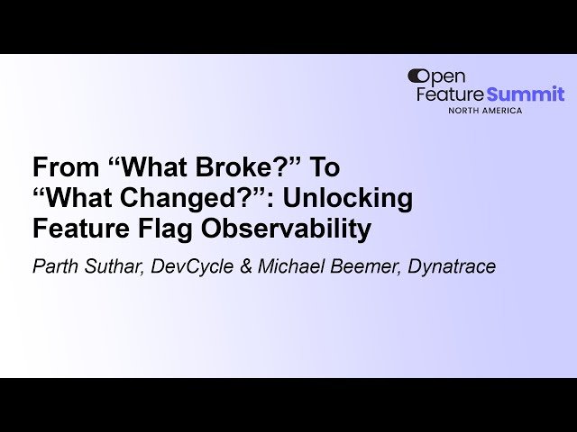 From "What Broke?" To "What Changed?" - Unlocking Feature Flag Observability