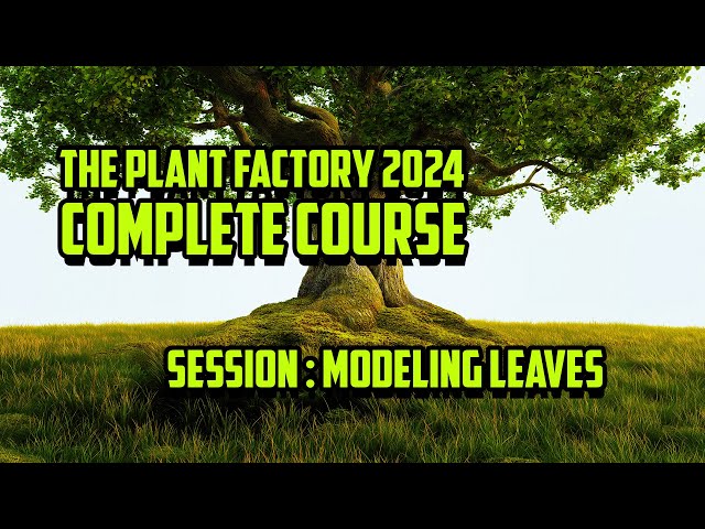 Complete Plant Factory 2024 Course: Modeling Leaves - Lesson 5