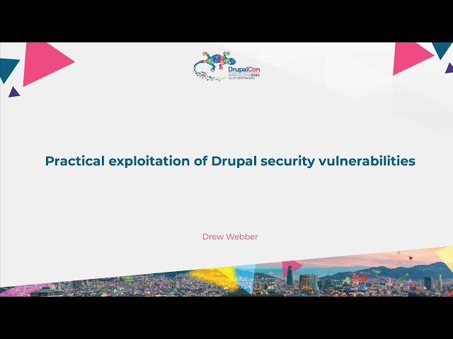 Practical Exploitation and Prevention of Common Drupal Security Vulnerabilities