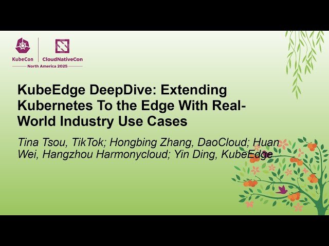 KubeEdge DeepDive: Extending Kubernetes to the Edge with Real-World Industry Use Cases