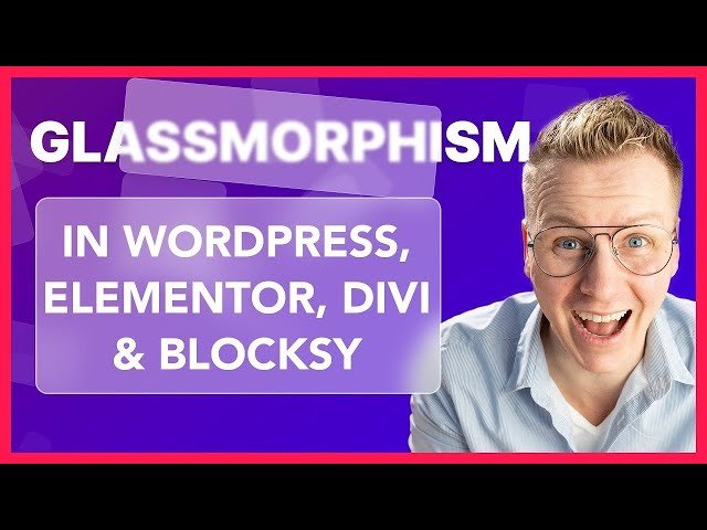 Master Glassmorphism with Elementor, Divi, and Blocksy