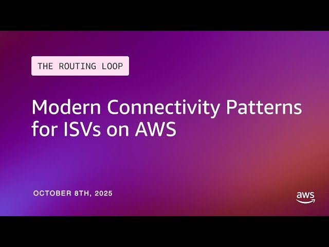 Modern Connectivity Patterns for ISVs on AWS