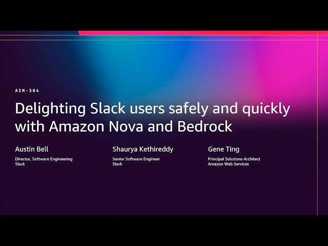 Delighting Slack Users Safely and Quickly with Amazon Nova and Bedrock - AIM384