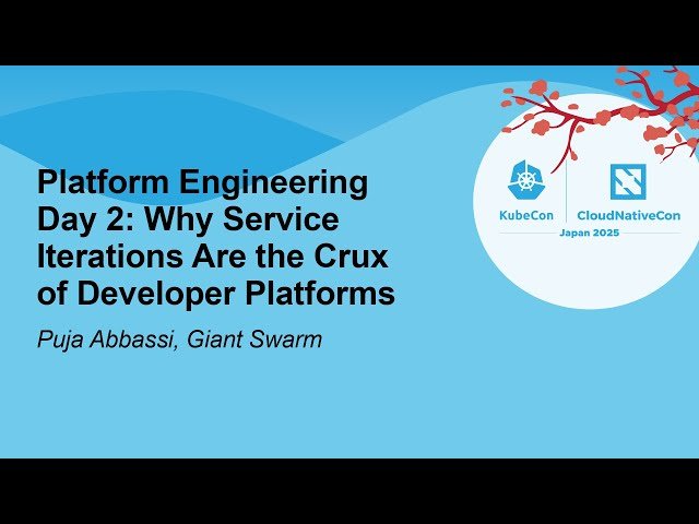 Why Service Iterations Are the Crux of Developer Platforms - Platform Engineering Day 2