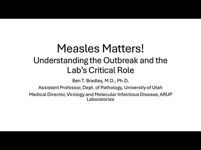 Measles Matters - Understanding the Outbreak and the Lab's Critical Role