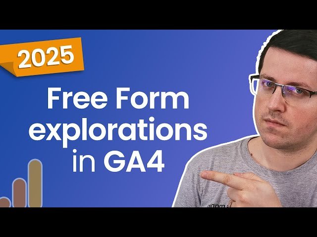 Free Form Exploration in Google Analytics 4 (2025) - Three Practical Examples