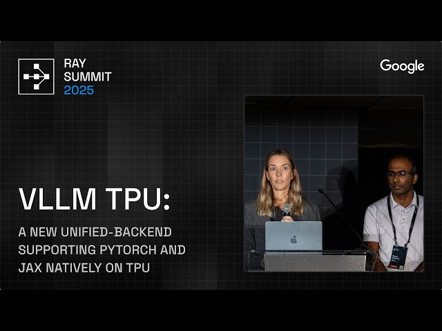 vLLM TPU - A New Unified Backend Supporting PyTorch and JAX Natively on TPU