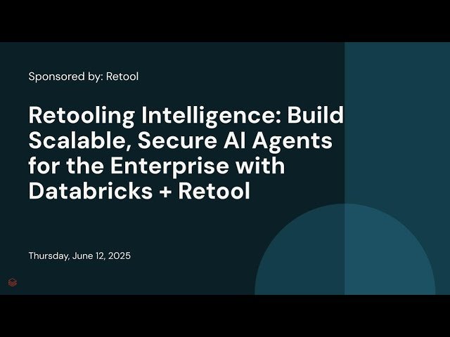 Retooling Intelligence - Build Scalable, Secure AI Agents for the Enterprise with Databricks and Retool