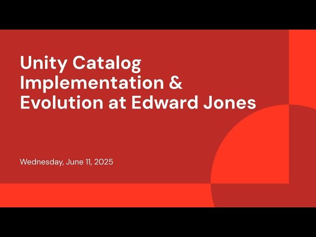 Unity Catalog Implementation and Evolution at Edward Jones