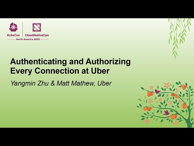 Authenticating and Authorizing Every Connection at Uber