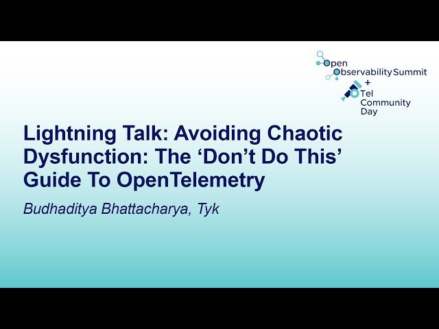Avoiding Chaotic Dysfunction - The 'Don't Do This' Guide to OpenTelemetry