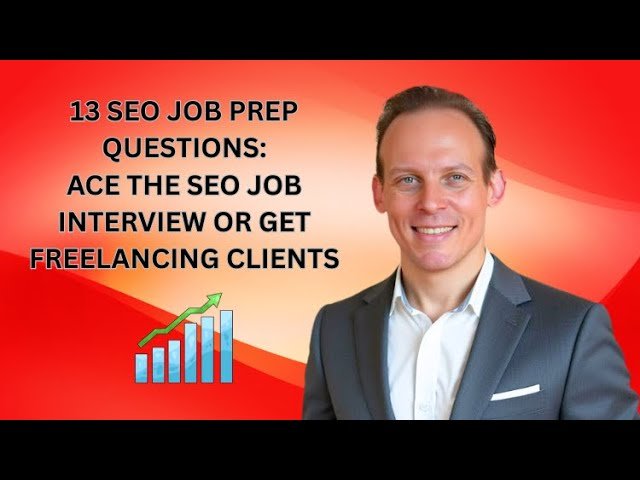 13 SEO Job Interview Questions and Answers - SEO Job Prep to Get an SEO Job or Freelancing Clients