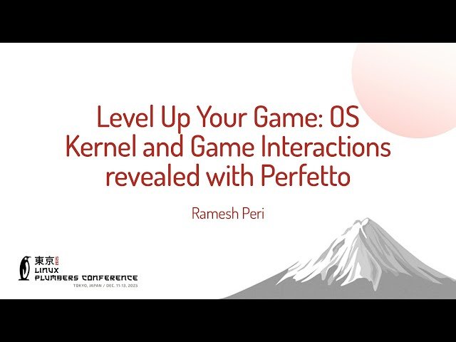 Level Up Your Game - OS Kernel and Game Interactions Revealed with Perfetto