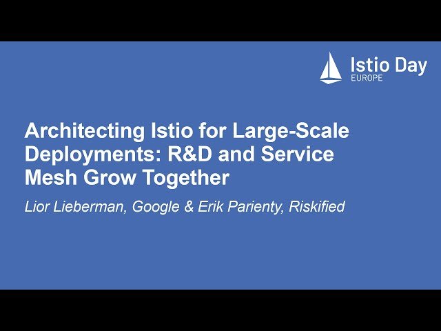 Architecting Istio for Large-Scale Deployments: R&D and Service Mesh Grow Together