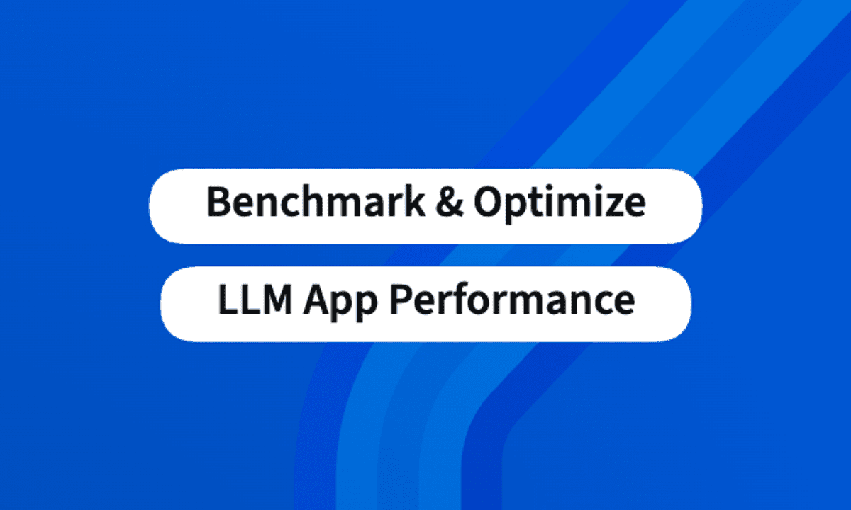 Benchmark & Optimize LLM App Performance