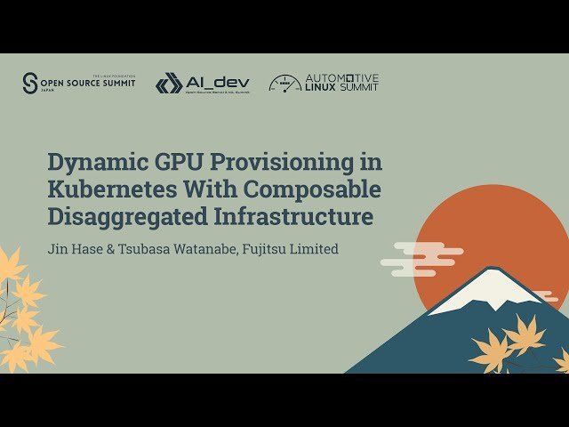 Dynamic GPU Provisioning in Kubernetes With Composable Disaggregated Infrastructure