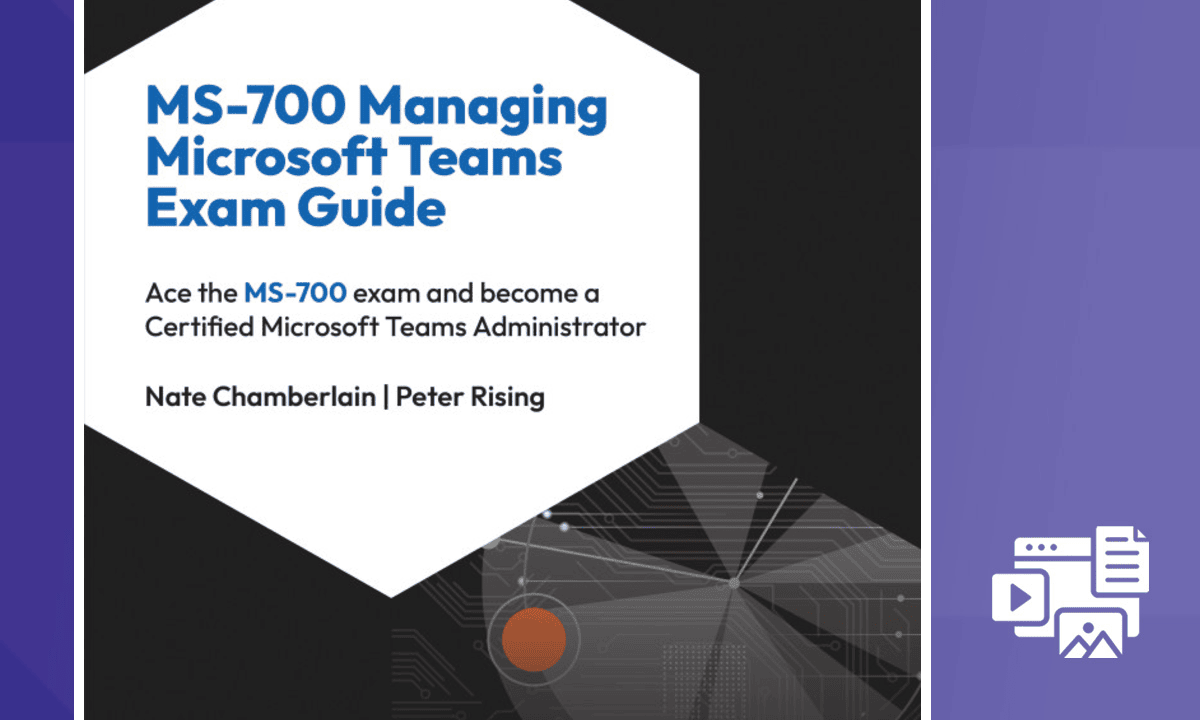 MS-700 Microsoft Teams Admin & Management Exam Guide