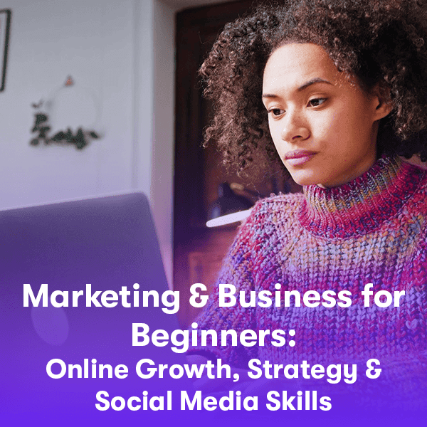 Marketing & Business: Growth, Strategy & Social Media Skills