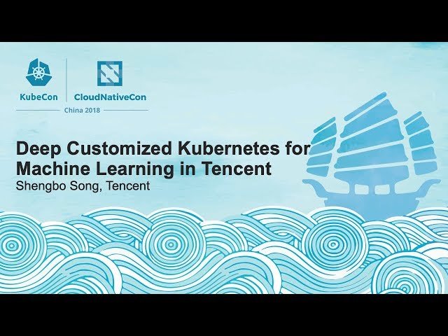 Deep Customized Kubernetes for Machine Learning in Tencent