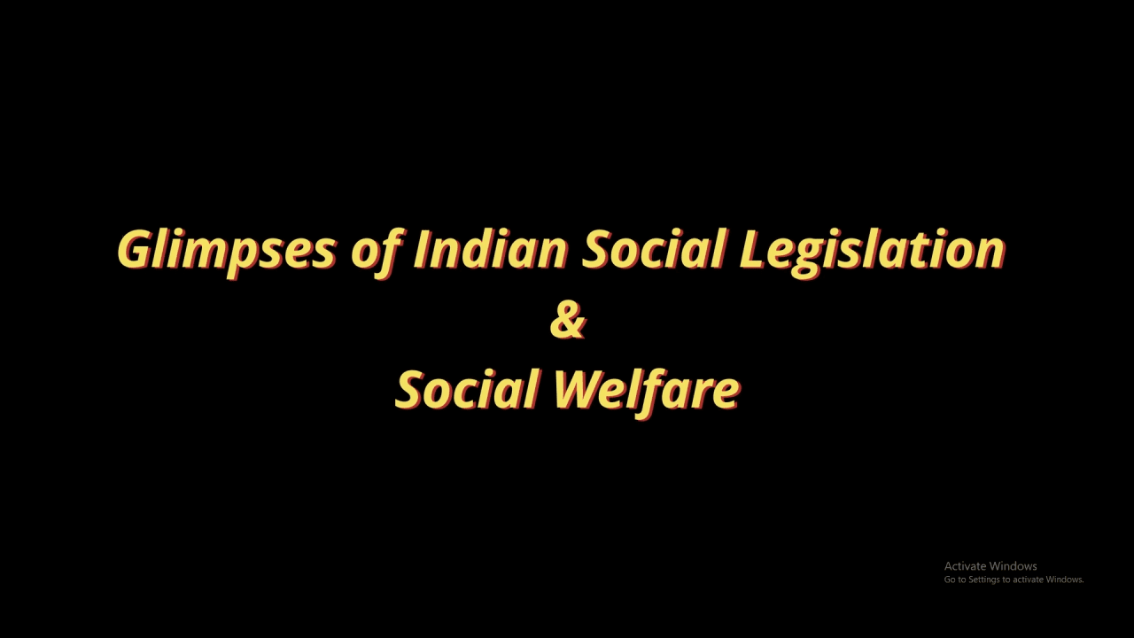 Glimpses of Indian Social Legislation and Social Welfare