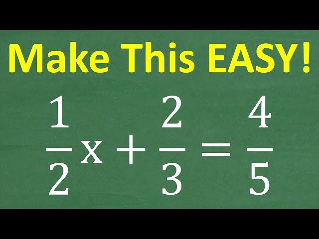 Solving Linear Equations with Fractions - Make Algebra Equations with Fractions Easy