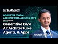 Generative Edge AI - Architectures, Agents, and Apps