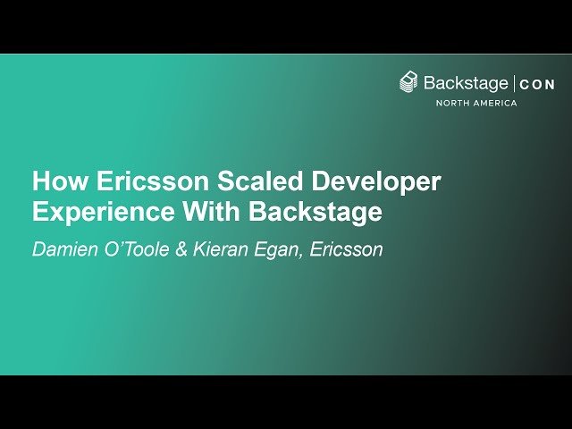 How Ericsson Scaled Developer Experience With Backstage