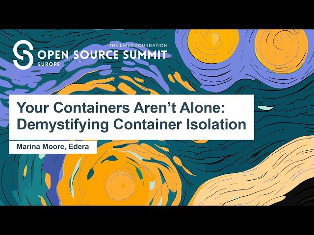 Your Containers Aren't Alone - Demystifying Container Isolation