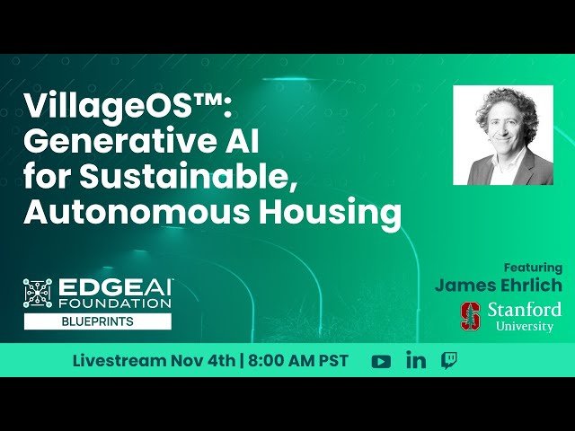 EDGE AI Blueprints - VillageOS™: Generative AI for Sustainable, Autonomous Housing