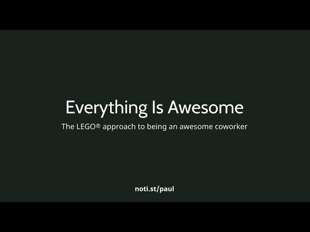 Everything is Awesome - The Lego Approach to Being an Awesome Coworker