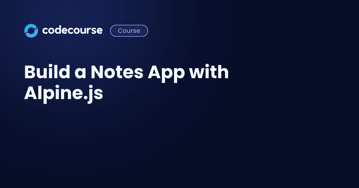 Build a Notes App with Alpine.js