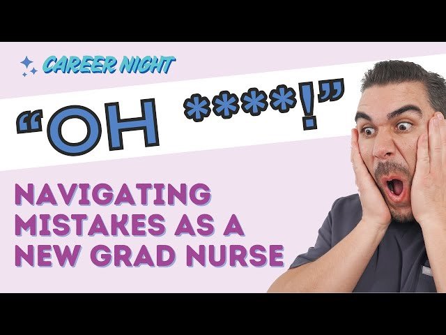 Navigating Mistakes as a New Grad Nurse