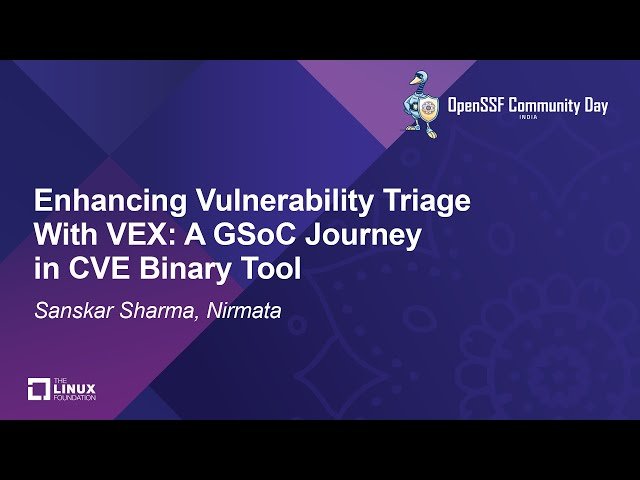 Enhancing Vulnerability Triage With VEX - A GSoC Journey in CVE Binary Tool