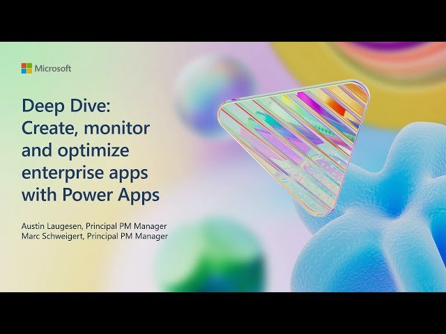 Create, Monitor and Optimize Enterprise Applications with Power Apps