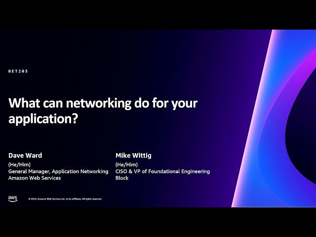 What Can Networking Do for Your Application? - Understanding AWS Application Networking