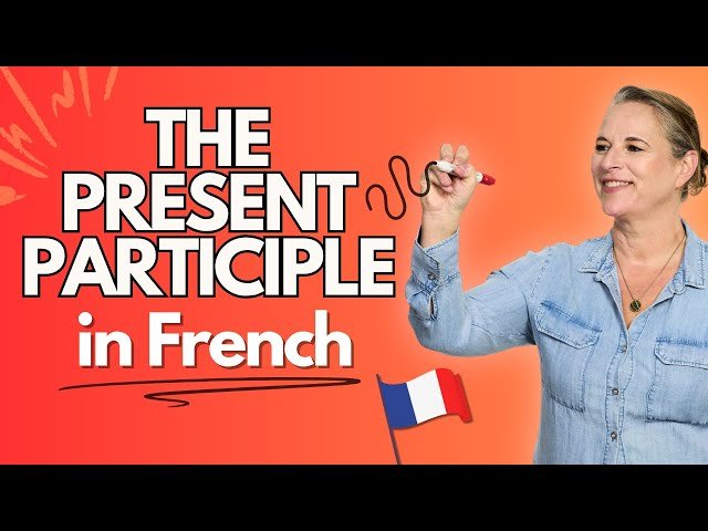 How to Form the Present Participle in French