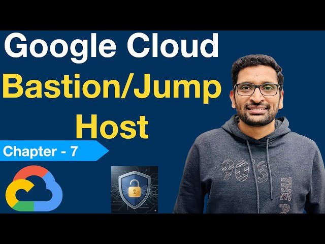 How to Create a Bastion Host on Google Cloud - Jump Server Tutorial - Part 7