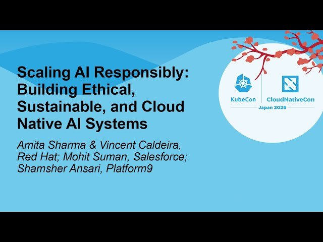 Scaling AI Responsibly - Building Ethical, Sustainable, and Cloud Native AI Systems