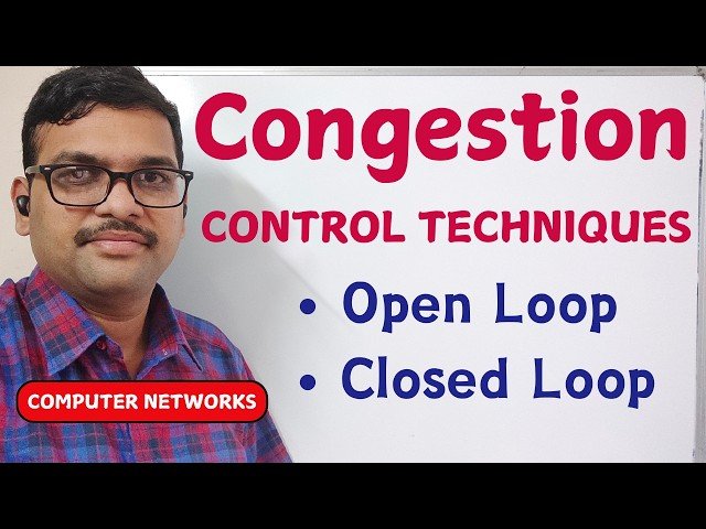 Congestion Control Explained - Open Loop vs Closed Loop - Computer Networks